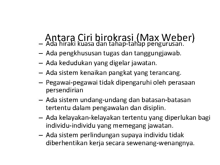 Antara Ciri birokrasi (Max Weber) – Ada hiraki kuasa dan tahap-tahap pengurusan. Ada pengkhususan