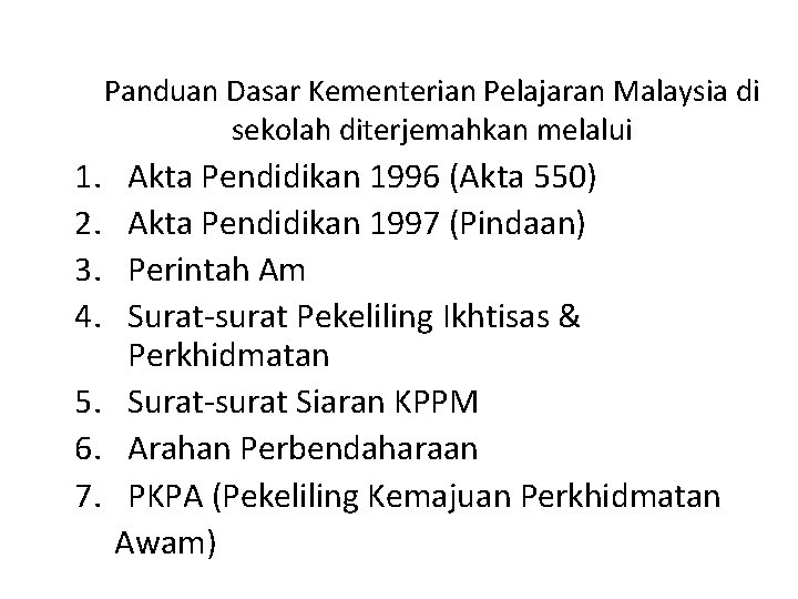 Panduan Dasar Kementerian Pelajaran Malaysia di sekolah diterjemahkan melalui 1. 2. 3. 4. Akta