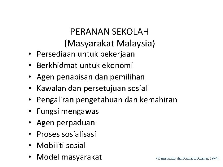  • • • PERANAN SEKOLAH (Masyarakat Malaysia) Persediaan untuk pekerjaan Berkhidmat untuk ekonomi