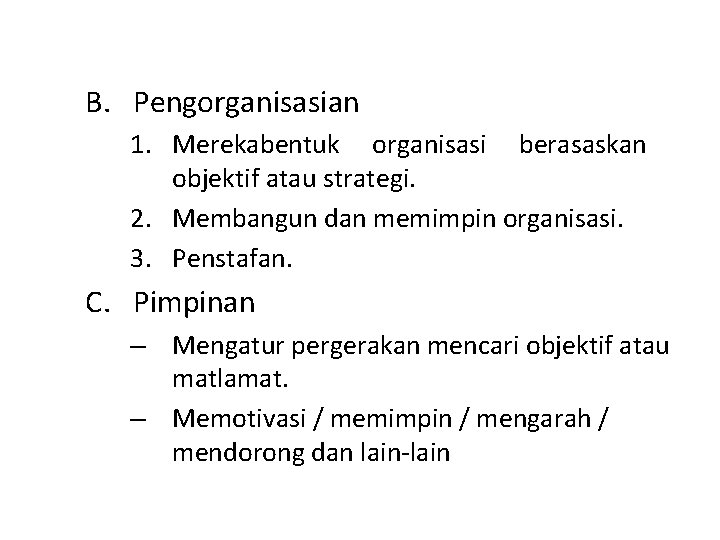 B. Pengorganisasian 1. Merekabentuk organisasi berasaskan objektif atau strategi. 2. Membangun dan memimpin organisasi.