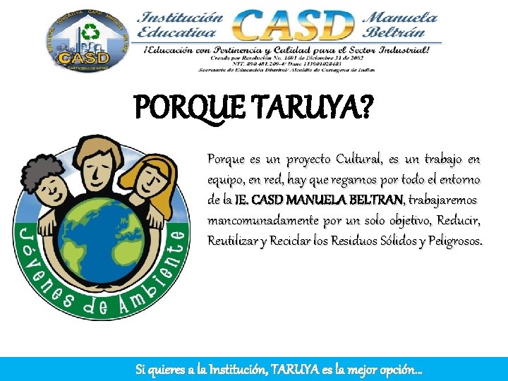 PORQUE TARUYA? Porque es un proyecto Cultural, es un trabajo en equipo, en red,