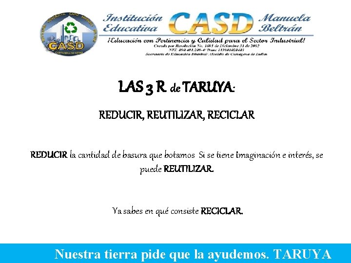 LAS 3 R de TARUYA: REDUCIR, REUTILIZAR, RECICLAR REDUCIR la cantidad de basura que