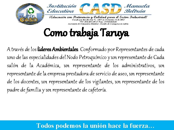 Como trabaja Taruya A través de los lideres Ambientales Conformado por Representantes de cada