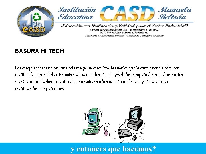 BASURA HI TECH Los computadores no son una sola máquina completa: las partes que
