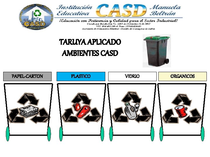 TARUYA APLICADO AMBIENTES CASD PAPEL-CARTON PLASTICO VIDRIO ORGANICOS 