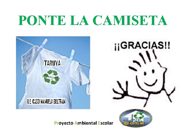 PONTE LA CAMISETA Proyecto Ambiental Escolar 