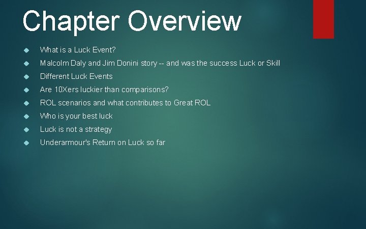 Chapter Overview What is a Luck Event? Malcolm Daly and Jim Donini story --