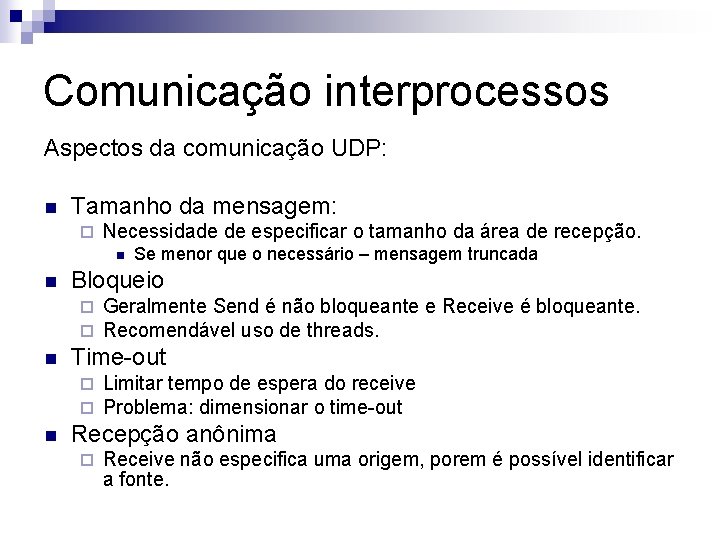 Comunicação interprocessos Aspectos da comunicação UDP: n Tamanho da mensagem: ¨ Necessidade de especificar