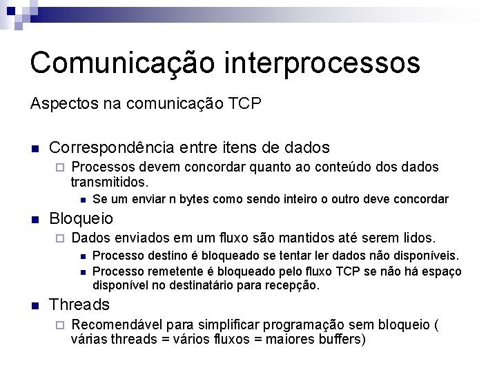 Comunicação interprocessos Aspectos na comunicação TCP n Correspondência entre itens de dados ¨ Processos