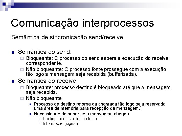 Comunicação interprocessos Semântica de sincronicação send/receive n Semântica do send: Bloqueante: O processo do