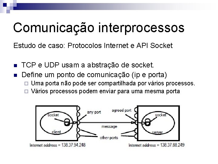 Comunicação interprocessos Estudo de caso: Protocolos Internet e API Socket n n TCP e