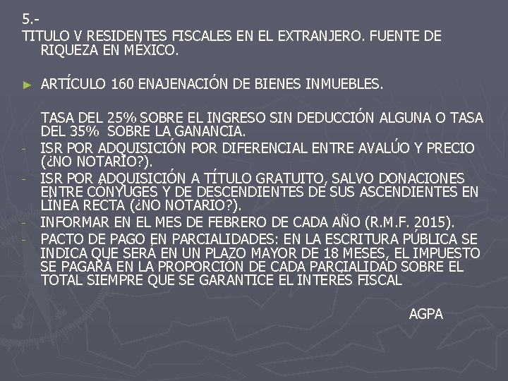 5. TITULO V RESIDENTES FISCALES EN EL EXTRANJERO. FUENTE DE RIQUEZA EN MÉXICO. ►