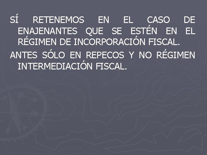 SÍ RETENEMOS EN EL CASO DE ENAJENANTES QUE SE ESTÉN EN EL RÉGIMEN DE