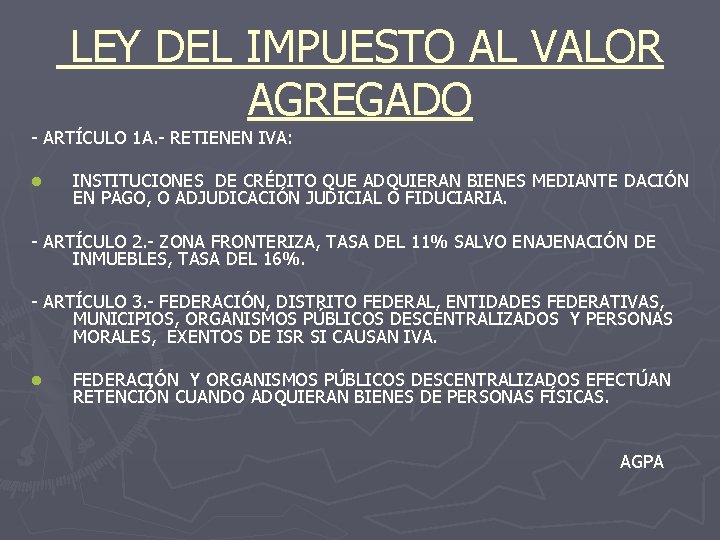 LEY DEL IMPUESTO AL VALOR AGREGADO - ARTÍCULO 1 A. - RETIENEN IVA: l