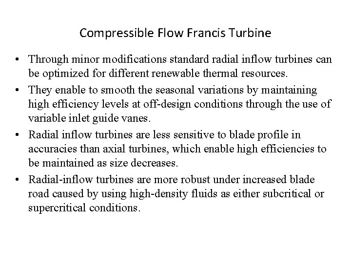 Compressible Flow Francis Turbine • Through minor modifications standard radial inflow turbines can be
