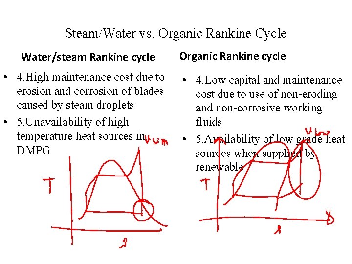 Steam/Water vs. Organic Rankine Cycle Water/steam Rankine cycle • 4. High maintenance cost due