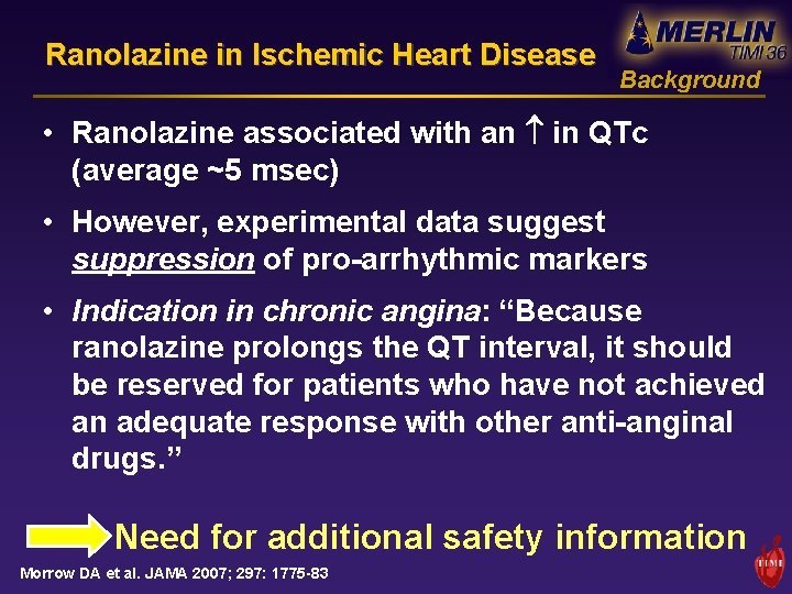 Ranolazine in Ischemic Heart Disease Background • Ranolazine associated with an in QTc (average