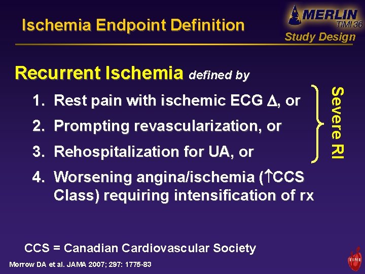 Ischemia Endpoint Definition Study Design Recurrent Ischemia defined by 2. Prompting revascularization, or 3.