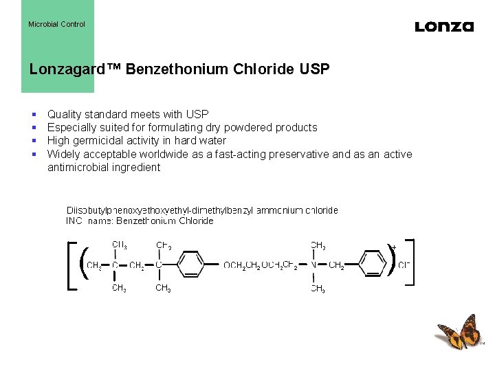 Microbial Control Lonzagard™ Benzethonium Chloride USP § § Quality standard meets with USP Especially