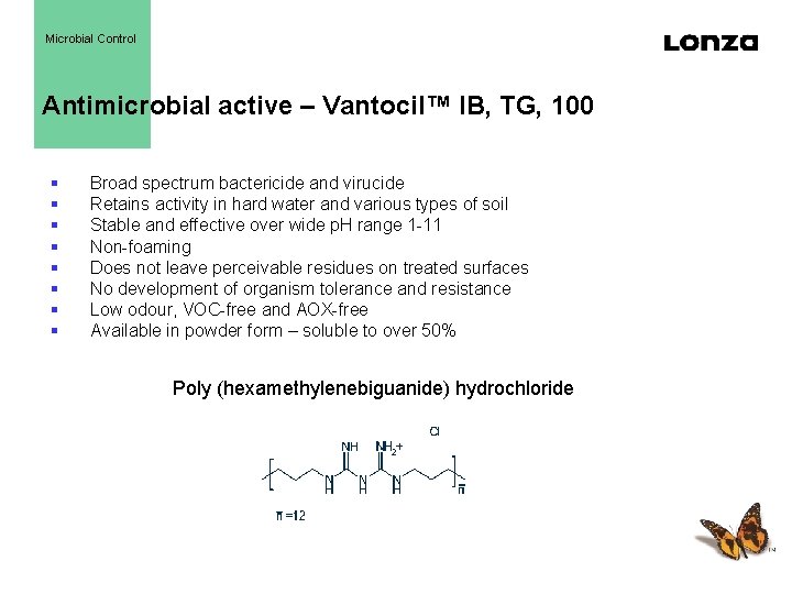 Microbial Control Antimicrobial active – Vantocil™ IB, TG, 100 § § § § Broad