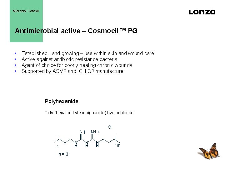 Microbial Control Antimicrobial active – Cosmocil™ PG § § Established - and growing –