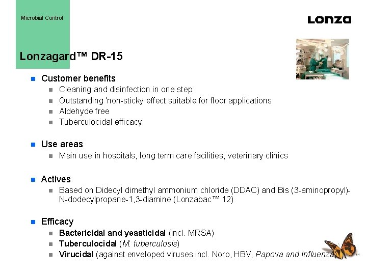 Microbial Control Lonzagard™ DR-15 Customer benefits Use areas Main use in hospitals, long term