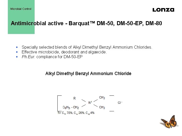 Microbial Control Antimicrobial active - Barquat™ DM-50, DM-50 -EP, DM-80 § Specially selected blends