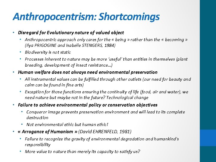 Anthropocentrism: Shortcomings • Disregard for Evolutionary nature of valued object • Anthropocentric approach only