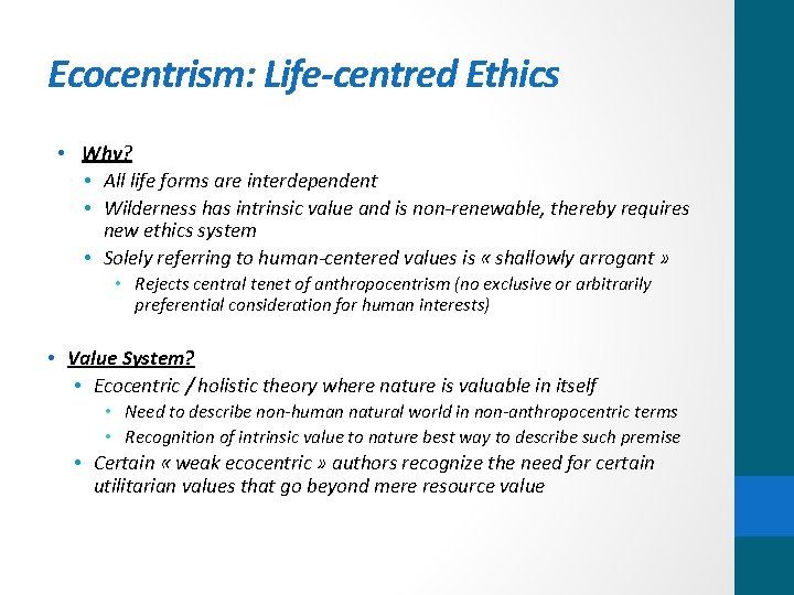 Ecocentrism: Life-centred Ethics • Why? • All life forms are interdependent • Wilderness has
