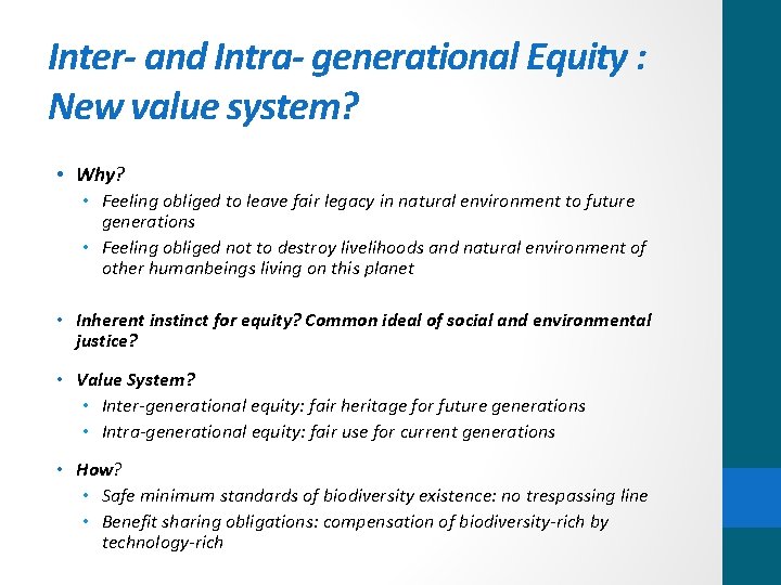 Inter- and Intra- generational Equity : New value system? • Why? • Feeling obliged
