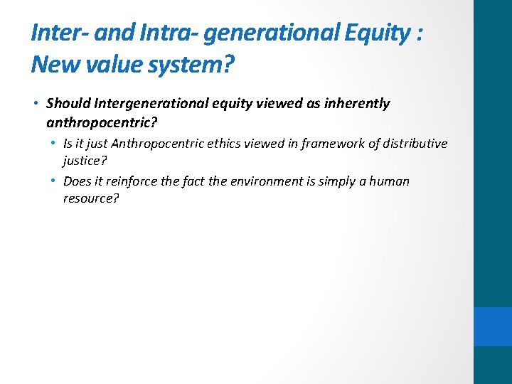 Inter- and Intra- generational Equity : New value system? • Should Intergenerational equity viewed