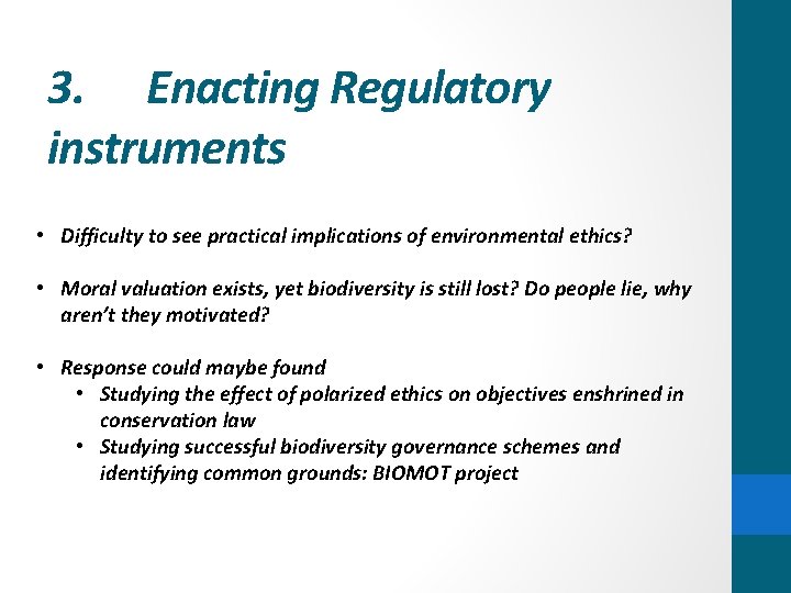3. Enacting Regulatory instruments • Difficulty to see practical implications of environmental ethics? •