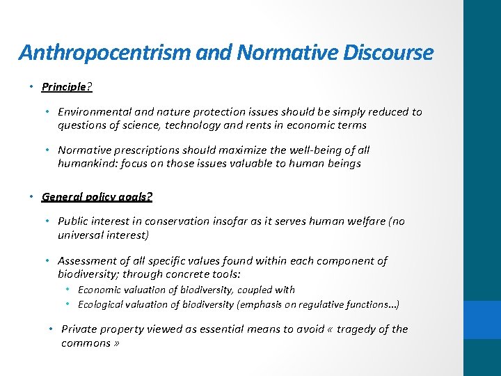 Anthropocentrism and Normative Discourse • Principle? • Environmental and nature protection issues should be