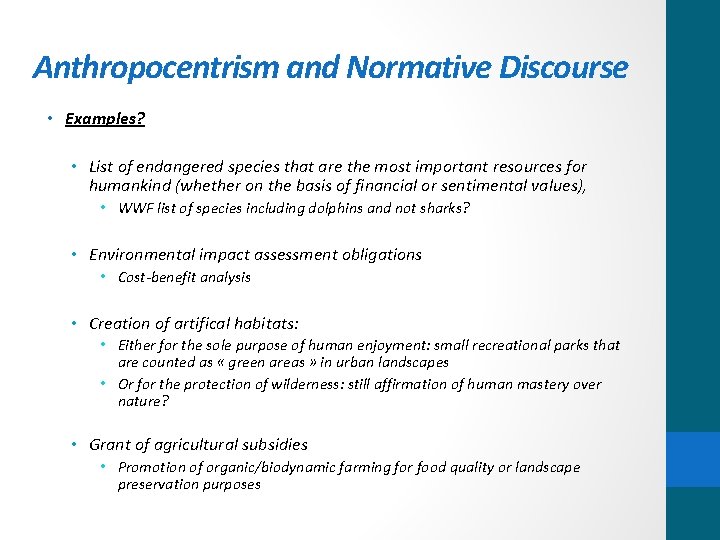 Anthropocentrism and Normative Discourse • Examples? • List of endangered species that are the