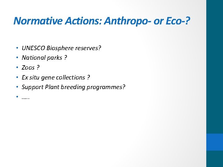 Normative Actions: Anthropo- or Eco-? • • • UNESCO Biosphere reserves? National parks ?