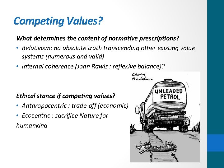 Competing Values? What determines the content of normative prescriptions? • Relativism: no absolute truth