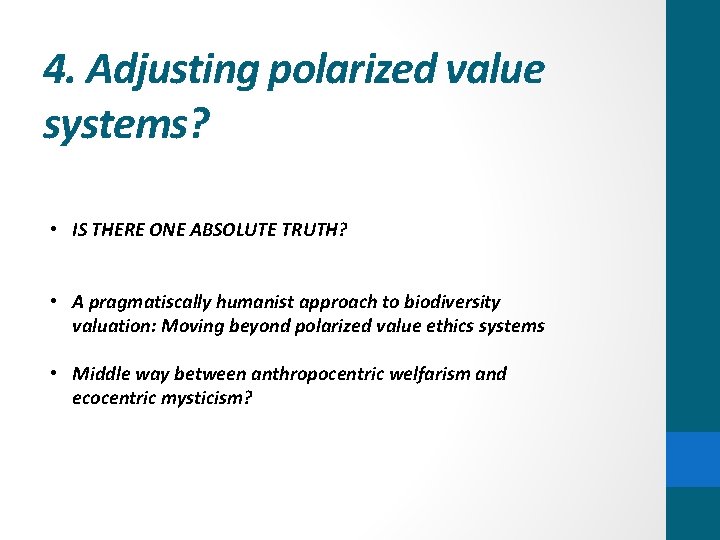 4. Adjusting polarized value systems? • IS THERE ONE ABSOLUTE TRUTH? • A pragmatiscally