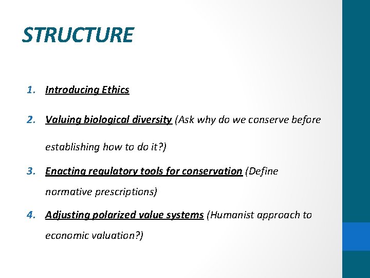 STRUCTURE 1. Introducing Ethics 2. Valuing biological diversity (Ask why do we conserve before
