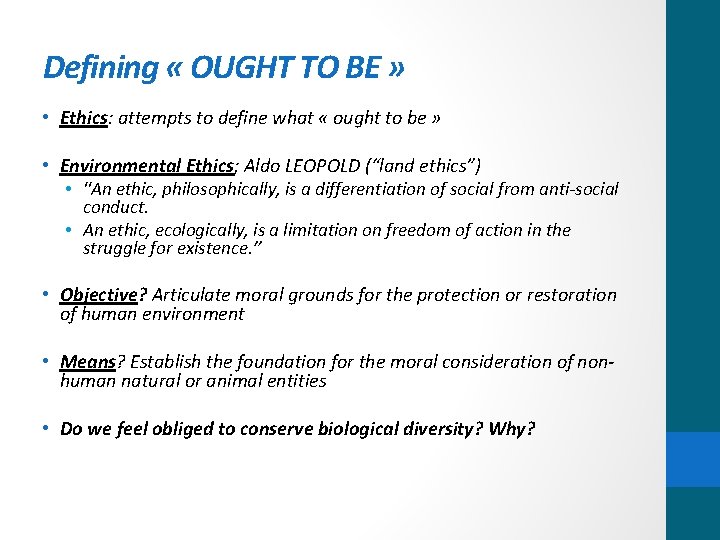 Defining « OUGHT TO BE » • Ethics: attempts to define what « ought
