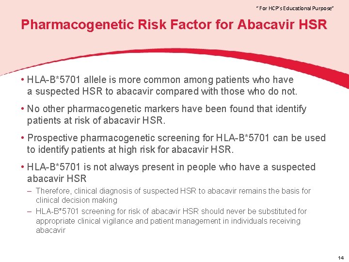 “ For HCP’s Educational Purpose” Pharmacogenetic Risk Factor for Abacavir HSR • HLA-B*5701 allele