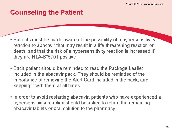 “ For HCP’s Educational Purpose” Counseling the Patient • Patients must be made aware