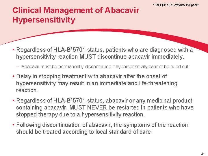 Clinical Management of Abacavir Hypersensitivity “ For HCP’s Educational Purpose” • Regardless of HLA-B*5701