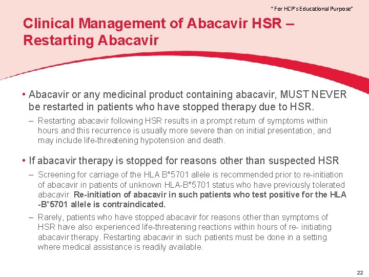 “ For HCP’s Educational Purpose” Clinical Management of Abacavir HSR – Restarting Abacavir •