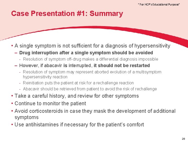 “ For HCP’s Educational Purpose” Case Presentation #1: Summary • A single symptom is