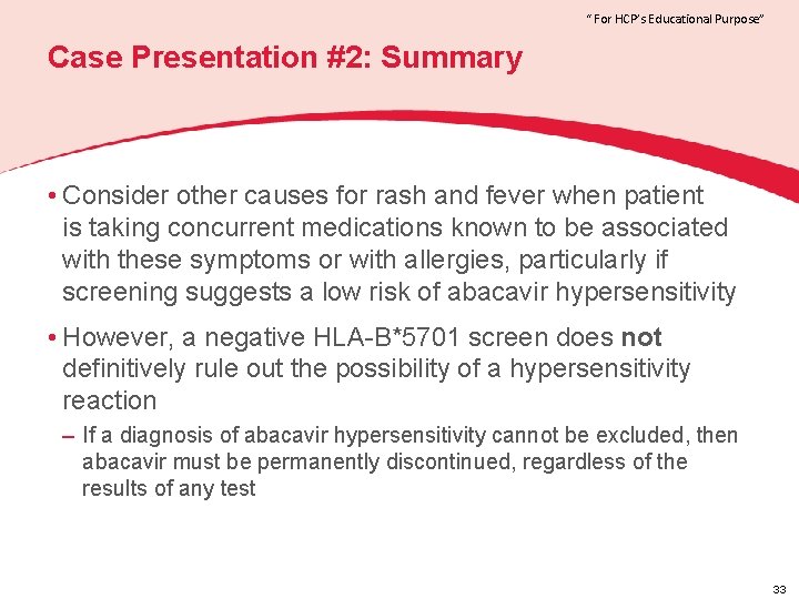 “ For HCP’s Educational Purpose” Case Presentation #2: Summary • Consider other causes for