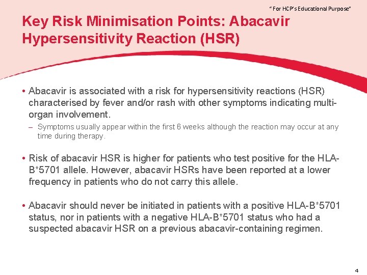 “ For HCP’s Educational Purpose” Key Risk Minimisation Points: Abacavir Hypersensitivity Reaction (HSR) •