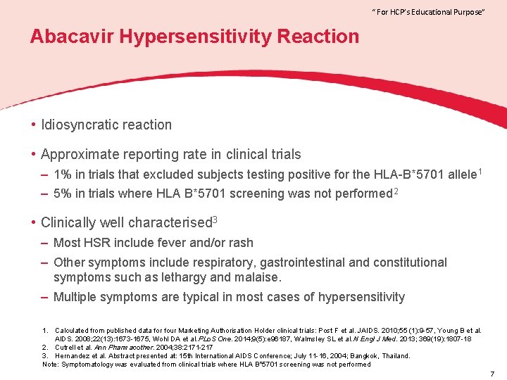 “ For HCP’s Educational Purpose” Abacavir Hypersensitivity Reaction • Idiosyncratic reaction • Approximate reporting