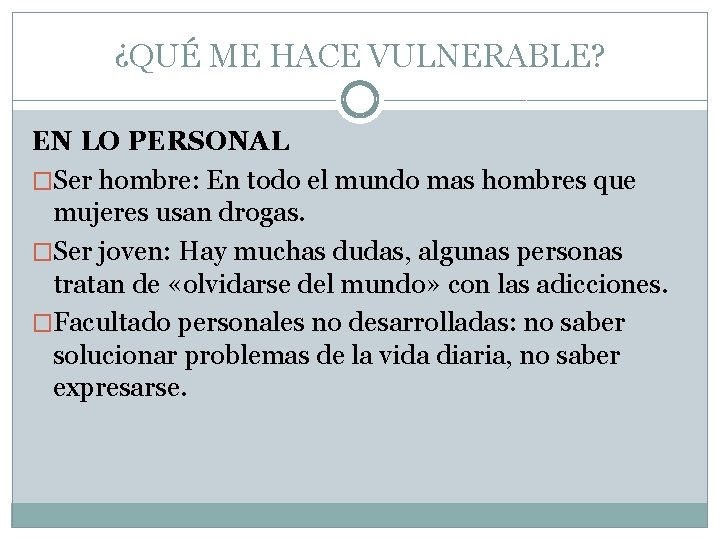 ¿QUÉ ME HACE VULNERABLE? EN LO PERSONAL �Ser hombre: En todo el mundo mas