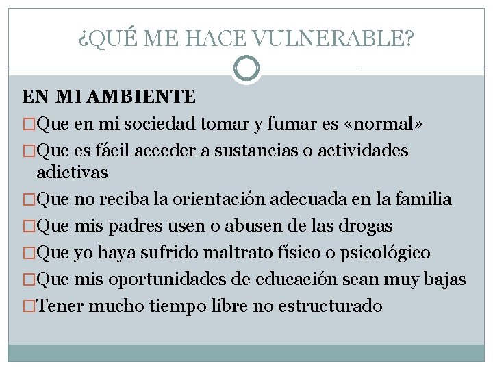 ¿QUÉ ME HACE VULNERABLE? EN MI AMBIENTE �Que en mi sociedad tomar y fumar