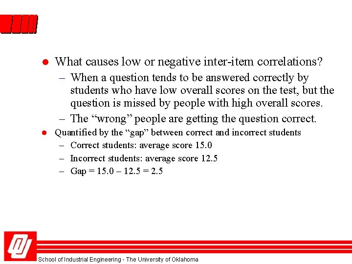 l What causes low or negative inter-item correlations? – When a question tends to